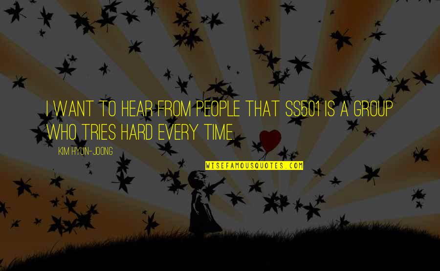 Hyun Joong Quotes By Kim Hyun-joong: I want to hear from people that SS501