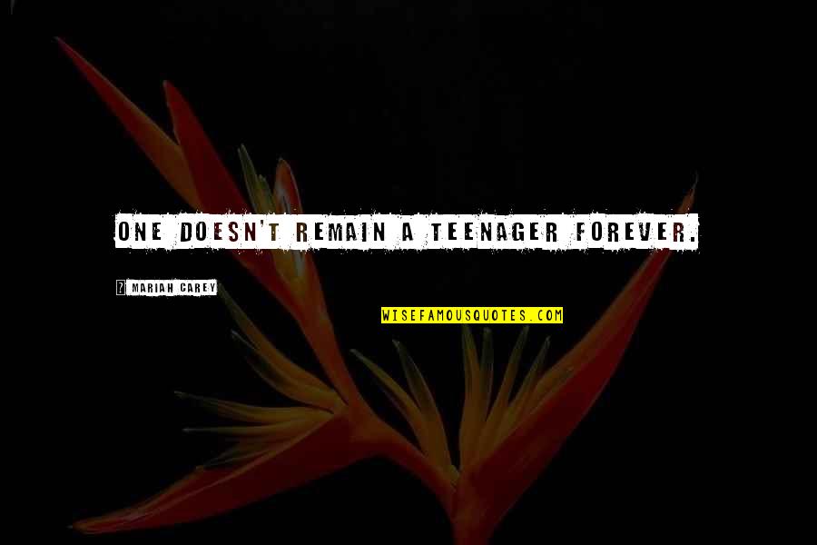 Hyun Joong Quotes By Mariah Carey: One doesn't remain a teenager forever. Hyun Joong Quotes By Mariah Carey: One doesn't remain a teenager forever.