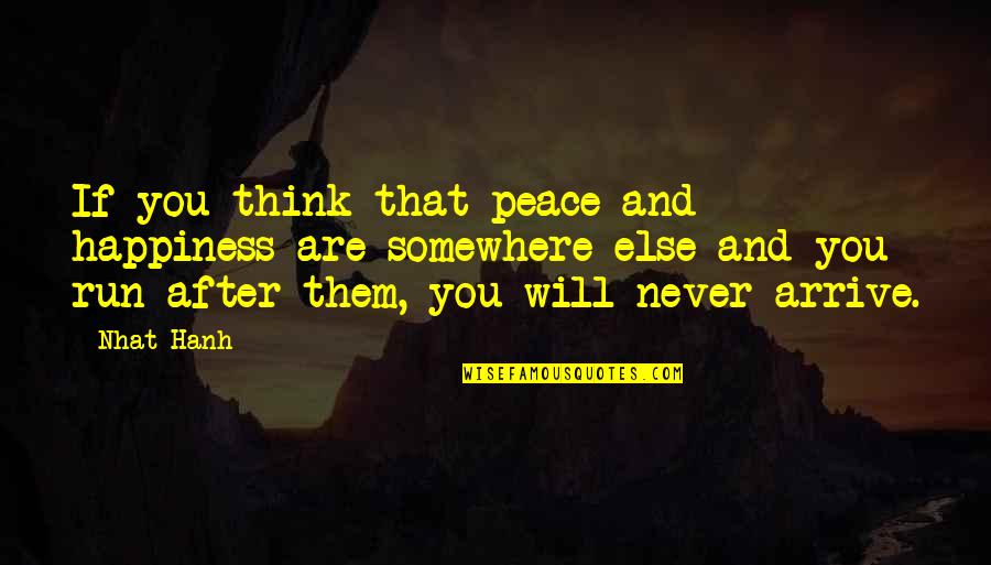 Hyundai Inspirational Quotes By Nhat Hanh: If you think that peace and happiness are