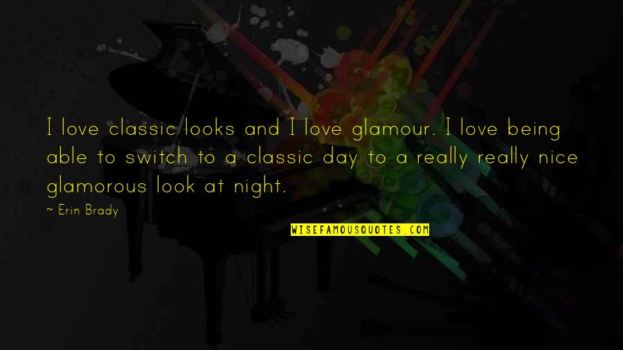 Hyunseung Girlfriend Quotes By Erin Brady: I love classic looks and I love glamour. Hyunseung Girlfriend Quotes By Erin Brady: I love classic looks and I love glamour.