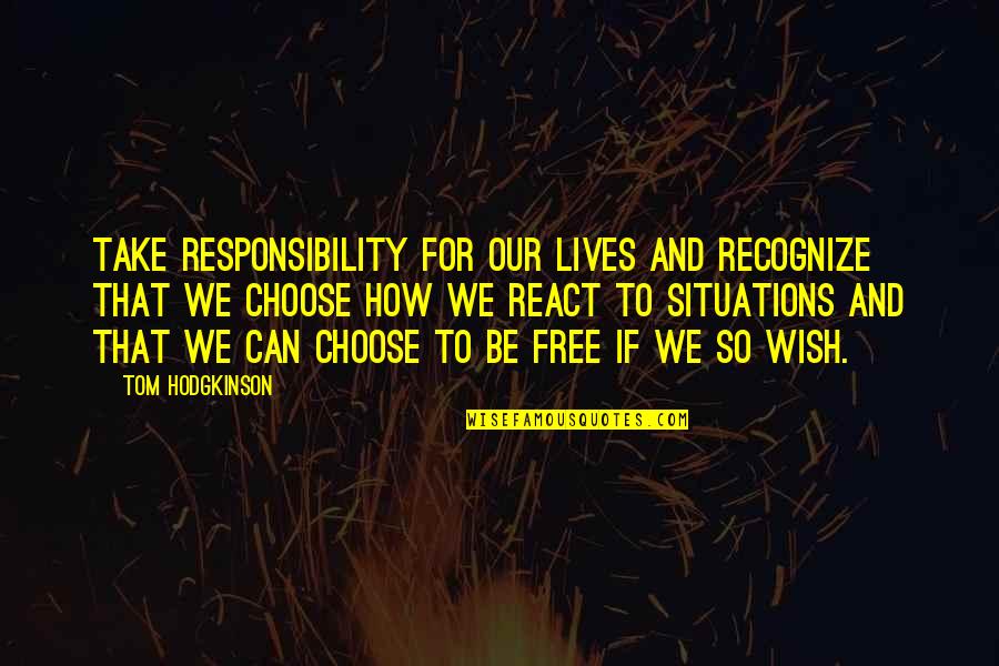 Hyzer Creek Quotes By Tom Hodgkinson: Take responsibility for our lives and recognize that