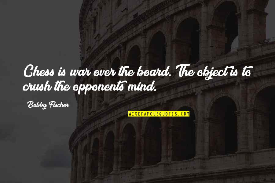 Hz Abu Bakr Quotes By Bobby Fischer: Chess is war over the board. The object