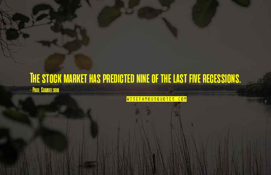 Hz. Muhammad Quotes By Paul Samuelson: The stock market has predicted nine of the