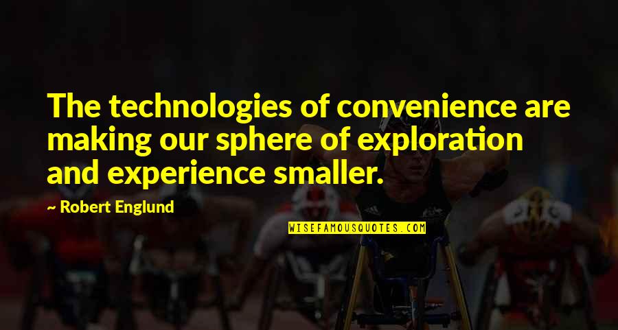 Hz Quotes By Robert Englund: The technologies of convenience are making our sphere