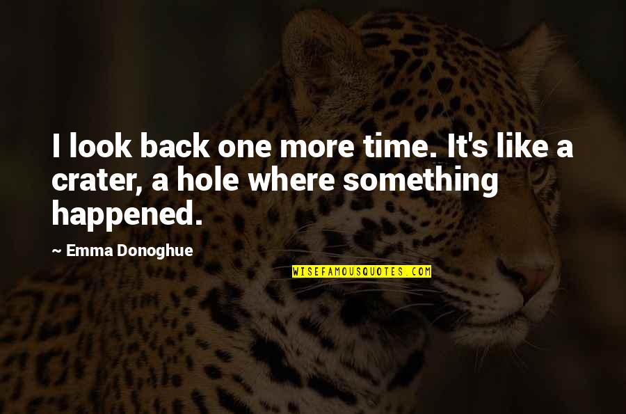 I 27ve Missed You Quotes By Emma Donoghue: I look back one more time. It's like