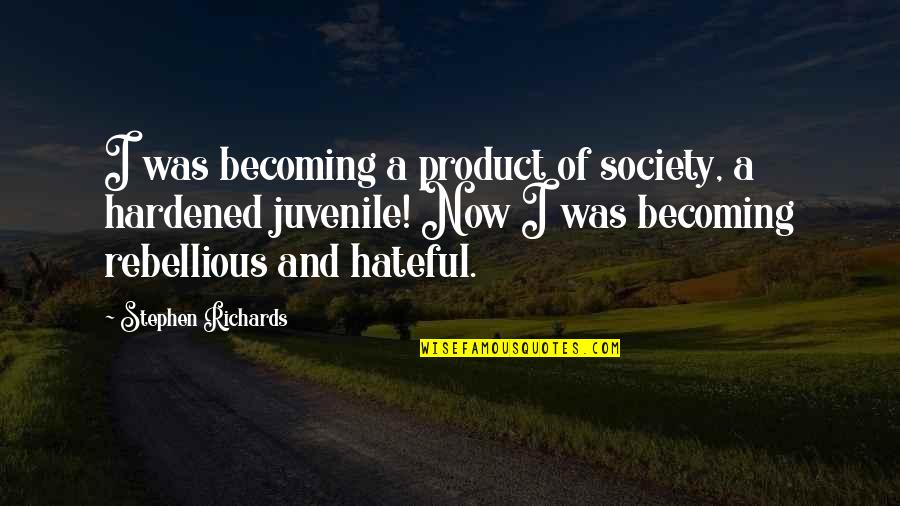 I A Survivor Quotes By Stephen Richards: I was becoming a product of society, a