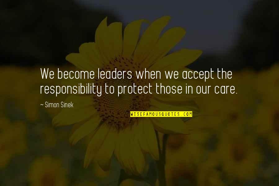 I Accept Responsibility Quotes By Simon Sinek: We become leaders when we accept the responsibility