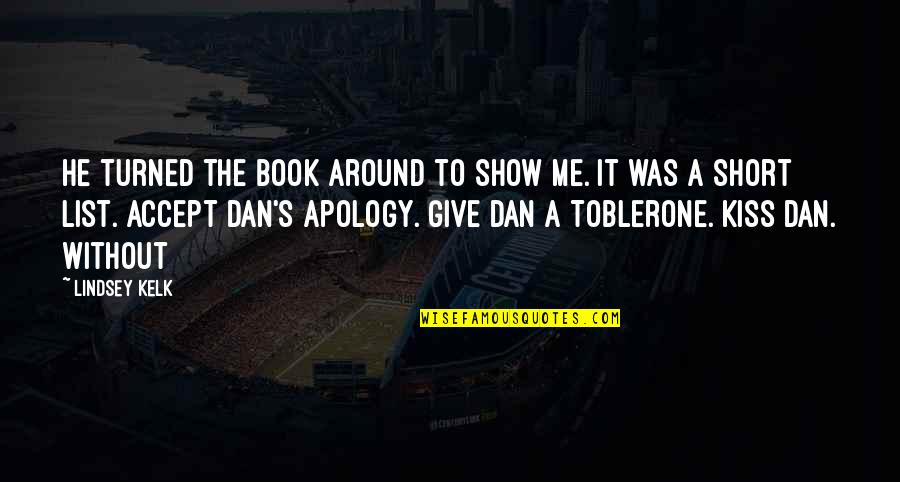 I Accept Your Apology Quotes By Lindsey Kelk: He turned the book around to show me.