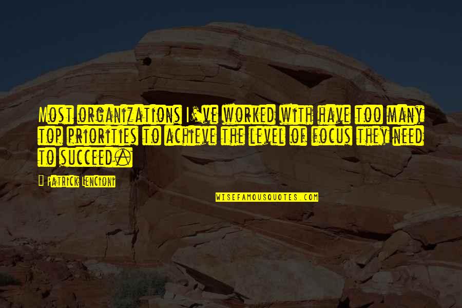 I Achieve Quotes By Patrick Lencioni: Most organizations I've worked with have too many