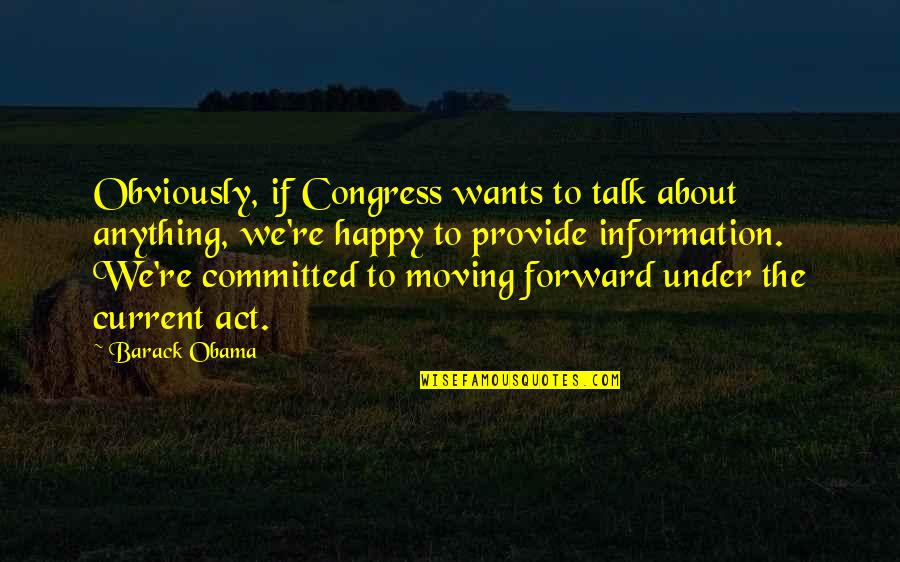 I Act Happy But I'm Not Quotes By Barack Obama: Obviously, if Congress wants to talk about anything,