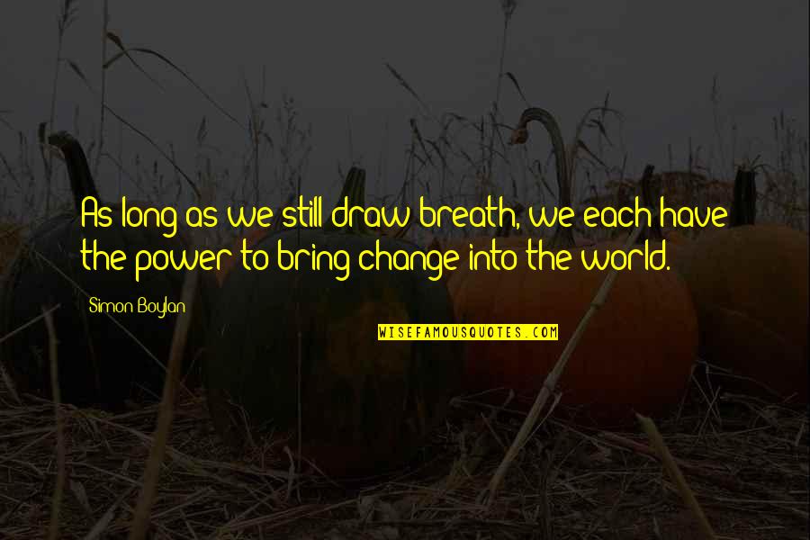 I Act Strong But I'm Not Quotes By Simon Boylan: As long as we still draw breath, we