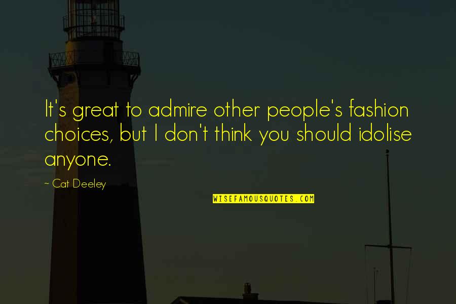I Admire You Quotes By Cat Deeley: It's great to admire other people's fashion choices, I Admire You Quotes By Cat Deeley: It's great to admire other people's fashion choices,