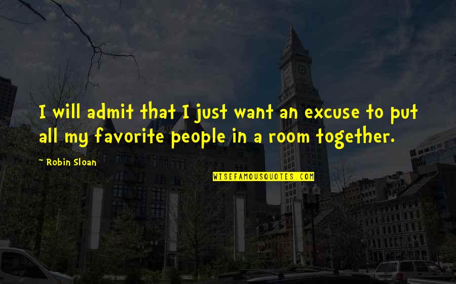I Admit Quotes By Robin Sloan: I will admit that I just want an