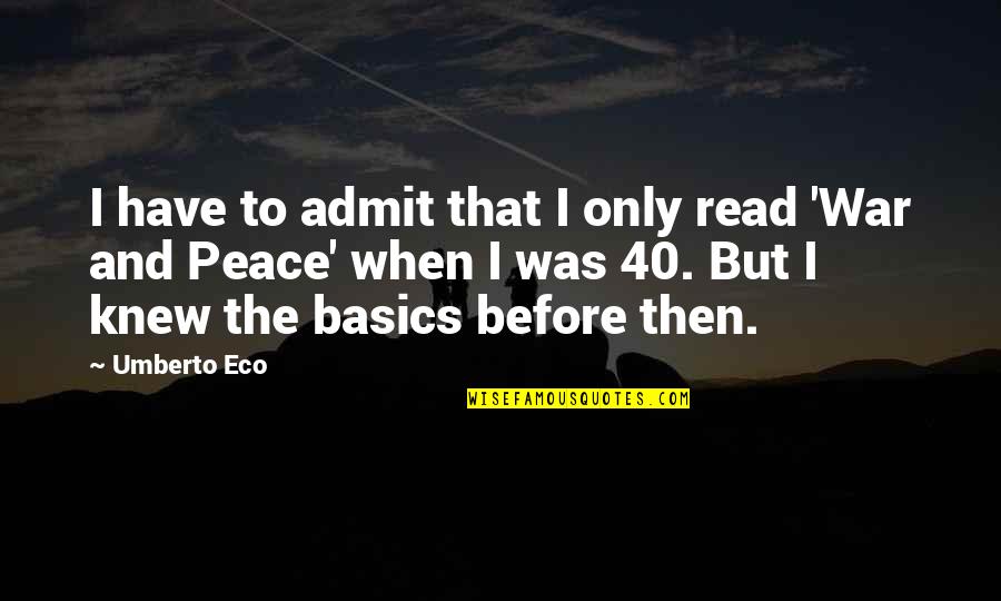 I Admit Quotes By Umberto Eco: I have to admit that I only read