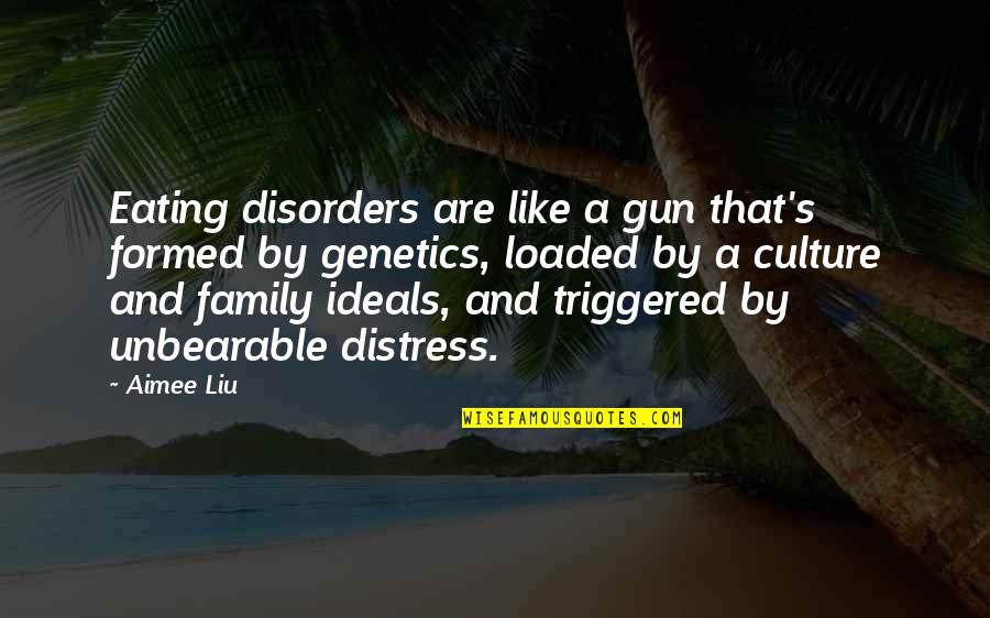 I Aint Rich Quotes By Aimee Liu: Eating disorders are like a gun that's formed I Aint Rich Quotes By Aimee Liu: Eating disorders are like a gun that's formed