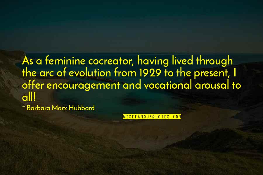 I Aki Quotes By Barbara Marx Hubbard: As a feminine cocreator, having lived through the