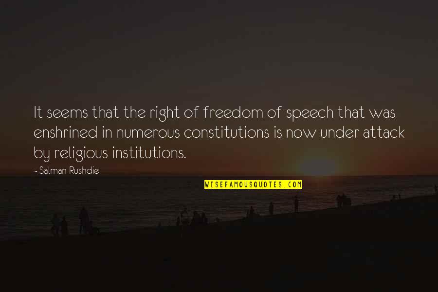 I Aki Quotes By Salman Rushdie: It seems that the right of freedom of