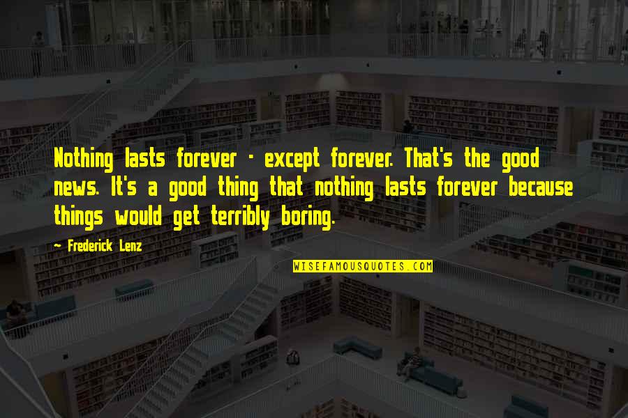 I Almost Forgot Quotes By Frederick Lenz: Nothing lasts forever - except forever. That's the