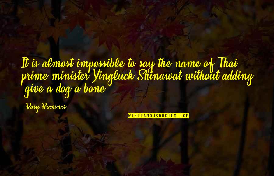 I Almost Give Up Quotes By Rory Bremner: It is almost impossible to say the name I Almost Give Up Quotes By Rory Bremner: It is almost impossible to say the name
