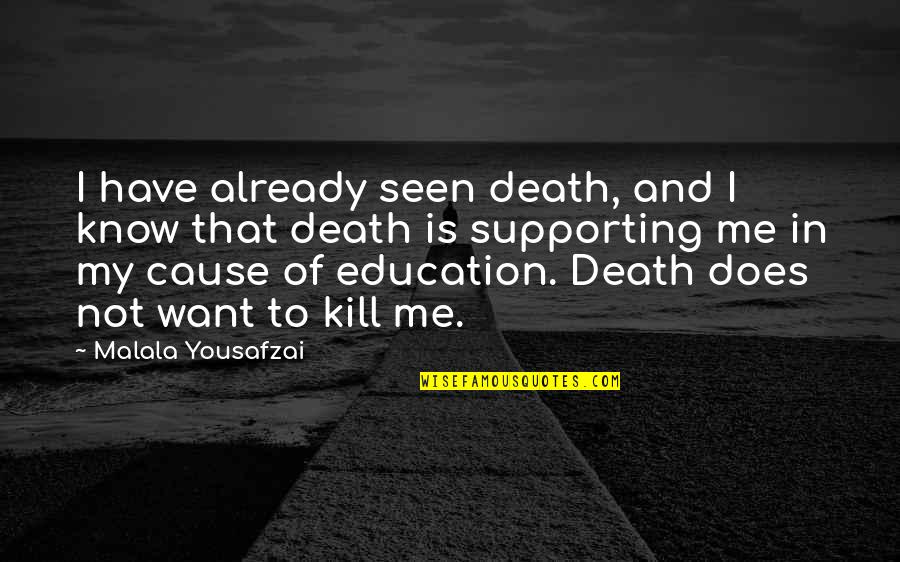 I Already Know Quotes By Malala Yousafzai: I have already seen death, and I know