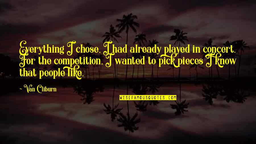 I Already Know Quotes By Van Cliburn: Everything I chose, I had already played in