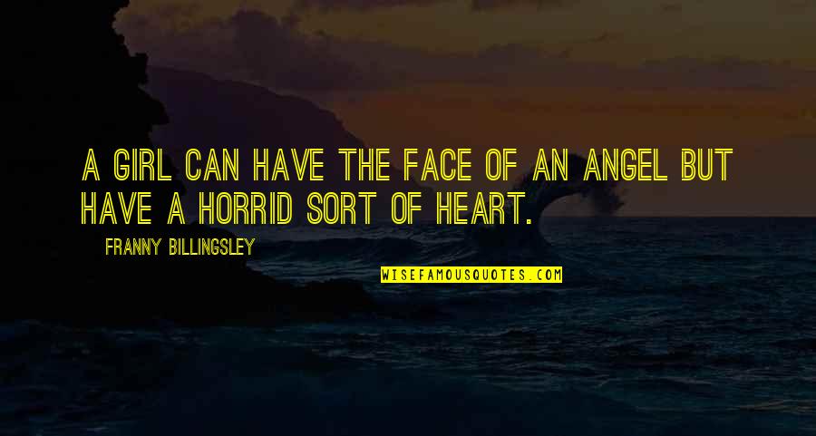 I Also Have A Heart Quotes By Franny Billingsley: A girl can have the face of an