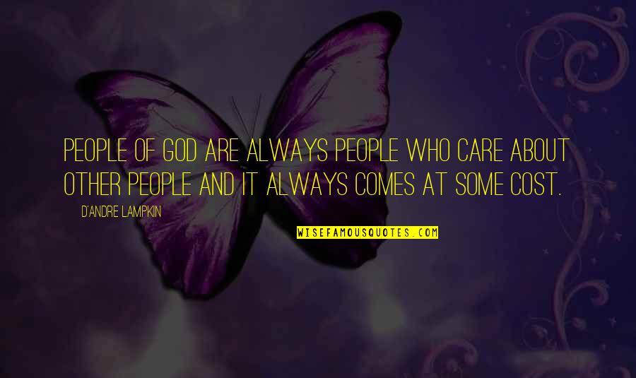 I Always Care More Quotes By D'Andre Lampkin: People of God are always people who care
