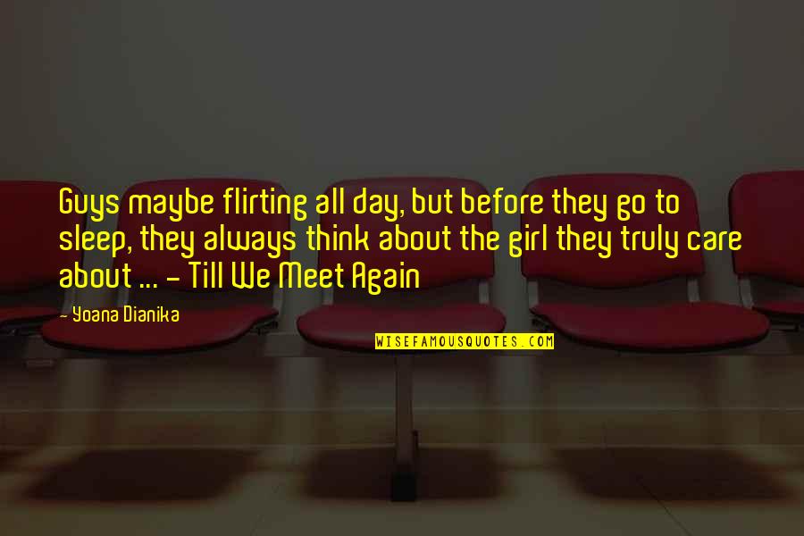 I Always Care More Quotes By Yoana Dianika: Guys maybe flirting all day, but before they