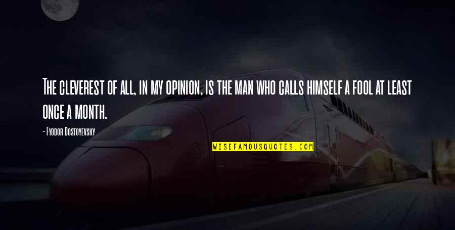 I Always Hurt Peoples Feelings Quotes By Fyodor Dostoyevsky: The cleverest of all, in my opinion, is I Always Hurt Peoples Feelings Quotes By Fyodor Dostoyevsky: The cleverest of all, in my opinion, is