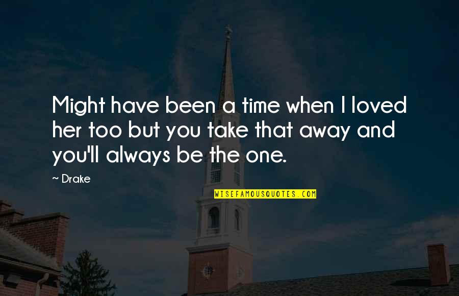 I Always Loved You Quotes By Drake: Might have been a time when I loved