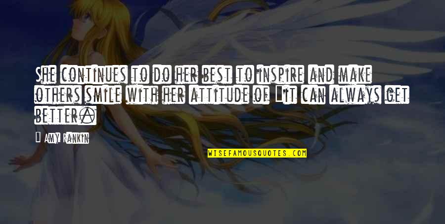 I Always Make U Smile Quotes By Amy Rankin: She continues to do her best to inspire