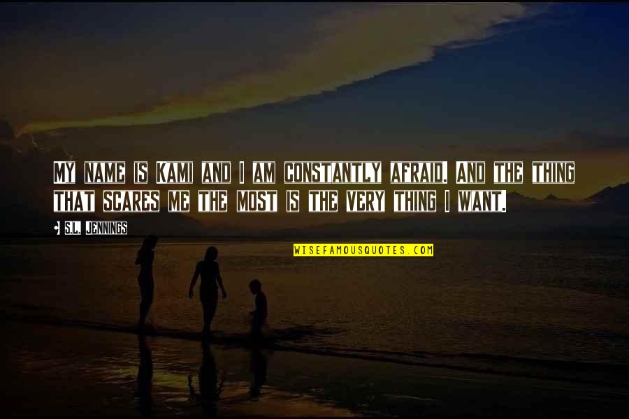 I Always Want To See You Happy Quotes By S.L. Jennings: My name is Kami and I am constantly