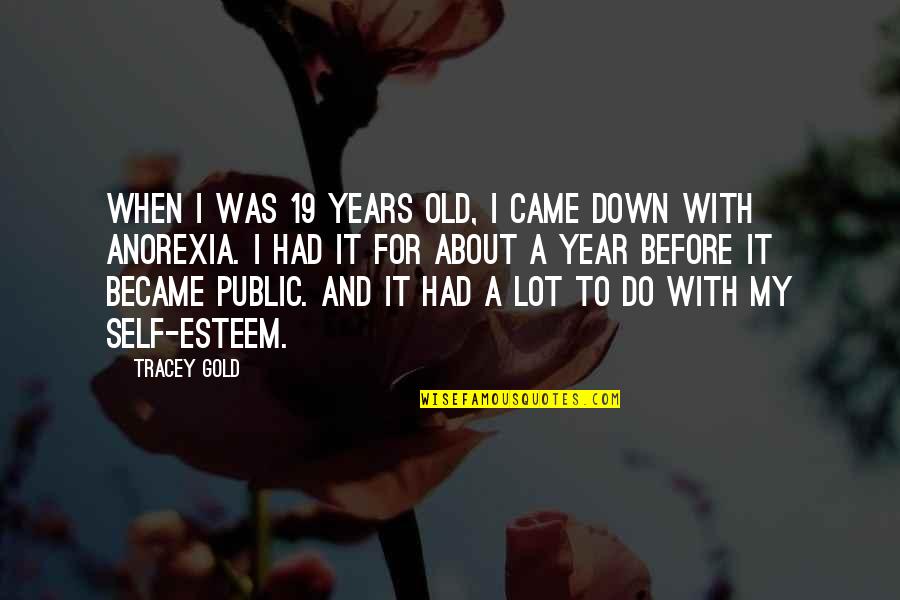 I Am 19 Years Old Quotes By Tracey Gold: When I was 19 years old, I came I Am 19 Years Old Quotes By Tracey Gold: When I was 19 years old, I came