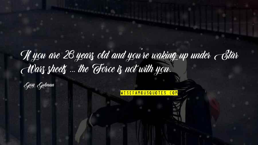 I Am 26 Years Old Quotes By Gary Gulman: If you are 26 years old and you're I Am 26 Years Old Quotes By Gary Gulman: If you are 26 years old and you're