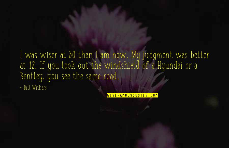 I Am 30 Quotes By Bill Withers: I was wiser at 30 than I am