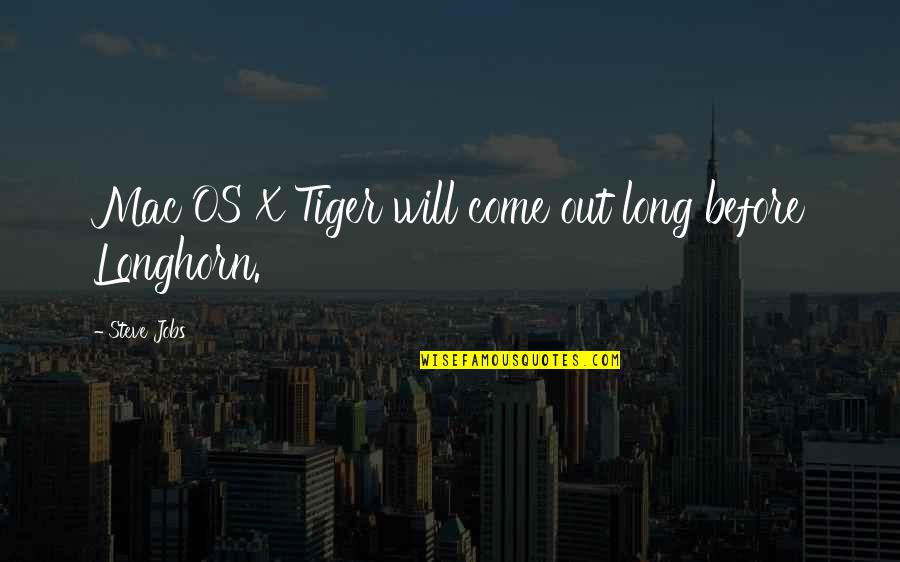 I Am 30 Years Old Quotes By Steve Jobs: Mac OS X Tiger will come out long I Am 30 Years Old Quotes By Steve Jobs: Mac OS X Tiger will come out long