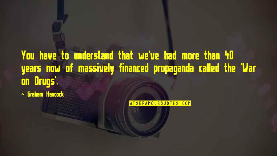 I Am 40 Quotes By Graham Hancock: You have to understand that we've had more