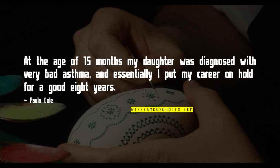 I Am A Bad Daughter Quotes By Paula Cole: At the age of 15 months my daughter