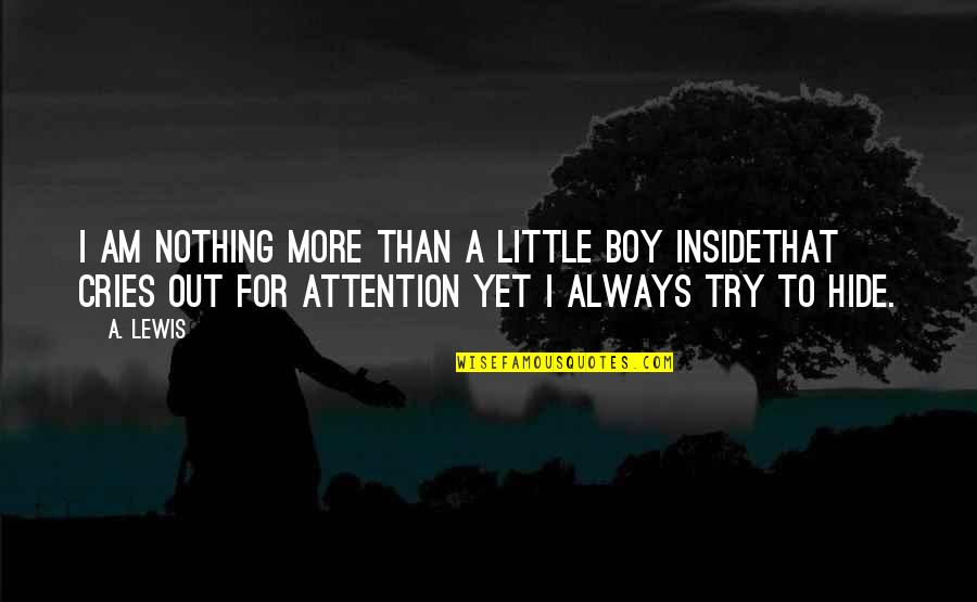 I Am A Boy Quotes By A. Lewis: I am nothing more than a little boy