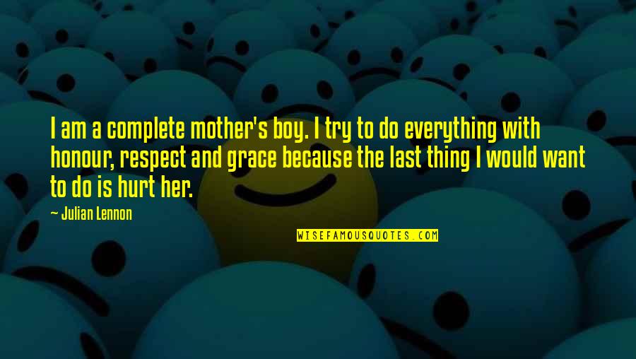 I Am A Boy Quotes By Julian Lennon: I am a complete mother's boy. I try