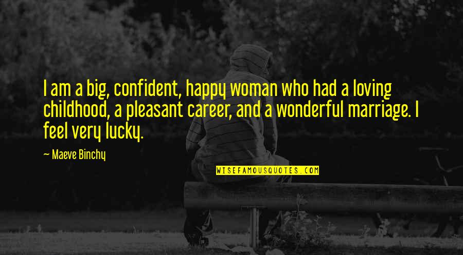 I Am A Confident Woman Quotes By Maeve Binchy: I am a big, confident, happy woman who