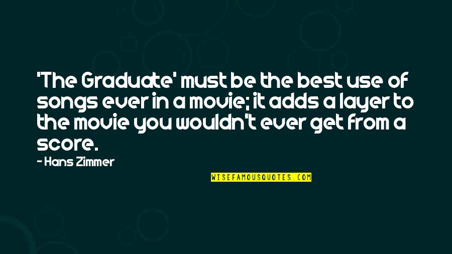 I Am A Graduate Now Quotes By Hans Zimmer: 'The Graduate' must be the best use of