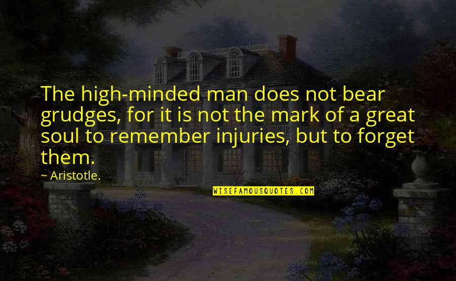 I Am A Great Man Quotes By Aristotle.: The high-minded man does not bear grudges, for I Am A Great Man Quotes By Aristotle.: The high-minded man does not bear grudges, for