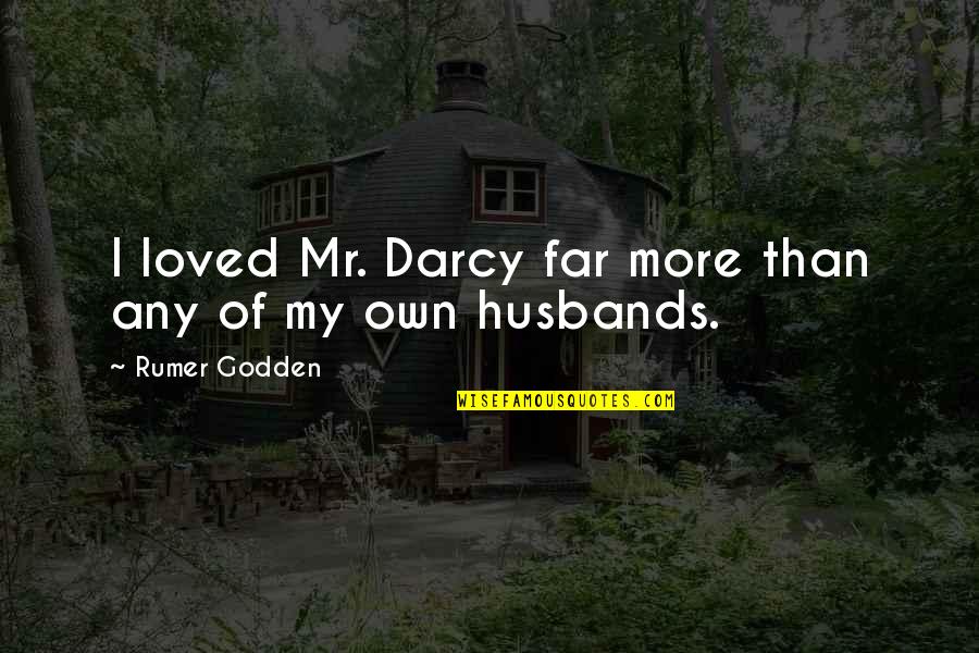 I Am A Horrible Person Quotes By Rumer Godden: I loved Mr. Darcy far more than any I Am A Horrible Person Quotes By Rumer Godden: I loved Mr. Darcy far more than any