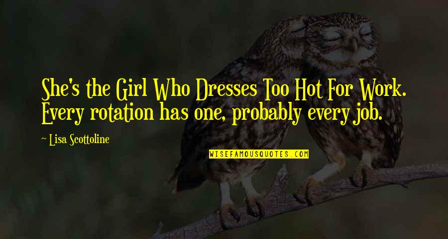 I Am A Hot Girl Quotes By Lisa Scottoline: She's the Girl Who Dresses Too Hot For