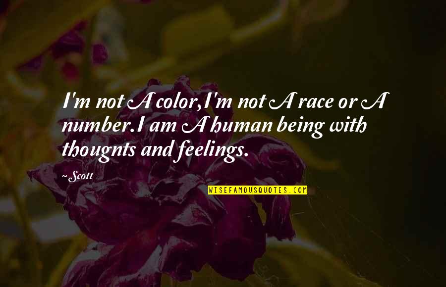 I Am A Human Being Quotes By Scott: I'm not A color,I'm not A race or