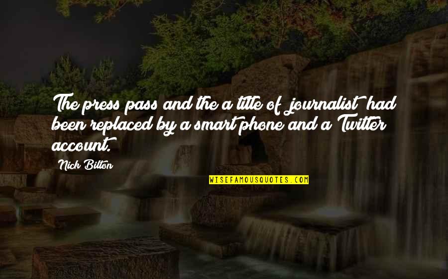 I Am A Journalist Quotes By Nick Bilton: The press pass and the a title of