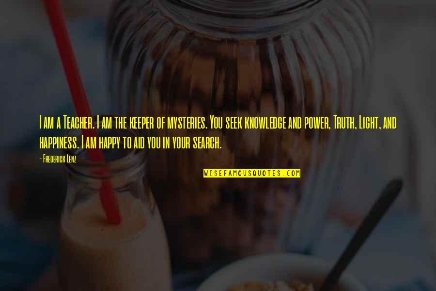 I Am A Keeper Quotes By Frederick Lenz: I am a Teacher. I am the keeper I Am A Keeper Quotes By Frederick Lenz: I am a Teacher. I am the keeper