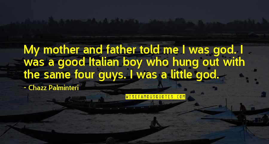 I Am A Little Boy Quotes By Chazz Palminteri: My mother and father told me I was