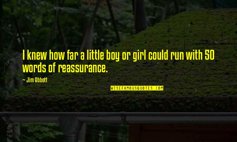 I Am A Little Boy Quotes By Jim Abbott: I knew how far a little boy or